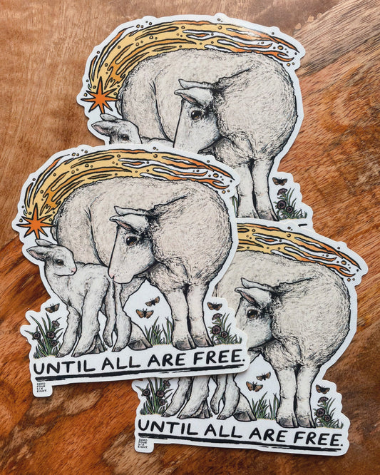 "UNTIL ALL ARE FREE" Vinyl Sticker (Sheep Ahoy Charity)