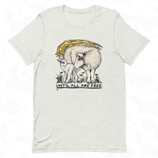 "UNTIL ALL ARE FREE" Unisex T-Shirt (Sheep Ahoy Charity)